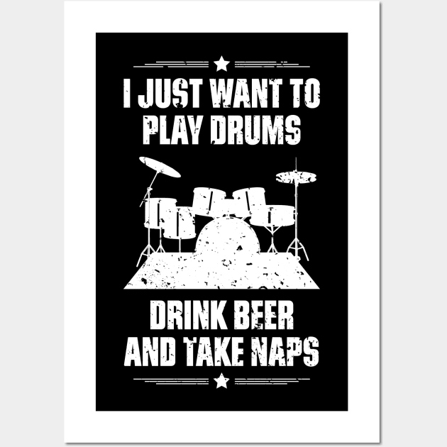 I Just Want To Play Drums Drink Beer And Take Naps Funny Quote Distressed Wall Art by udesign